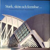 Stark, sk&ouml;n och formbar : en bok om betongens m&aring;ngfald