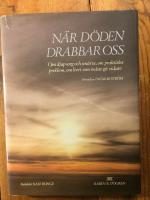 N&auml;r d&ouml;den drabbar oss : om djup sorg och sm&auml;rta, om praktiska problem, om livet som m&aring;ste g&aring; vidare