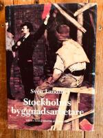 Stockholms byggnadsarbetare: 100 &aring;rs facklig idealitet och kampvilja
