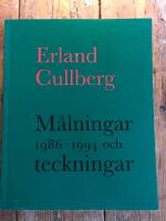 Erland Cullberg: M&aring;lningar 1986-1994 och teckningar