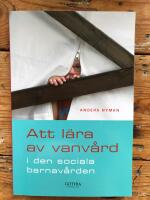 Att l&auml;ra av vanv&aring;rd i den sociala barnav&aring;rden