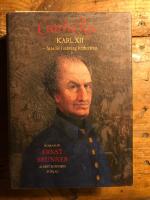 Carolus Rex: Karl XII - Hans liv i sanning &aring;terber&auml;ttat