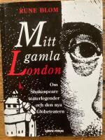 Mitt Gamla London om Shakespeare, Teaterlegender och den nya Globeteatern