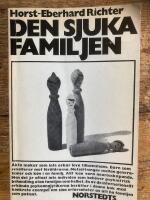 Den sjuka familjen: Konflikter i &auml;ktenskap och familj, deras uppkomst, struktur och behandling