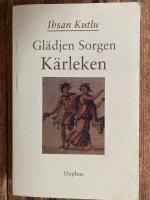 Gl&auml;djen, sorgen, k&auml;rleken