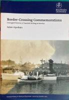 Border-Crossing Commemorations. Entangled Histories of Swedish Settling in America.