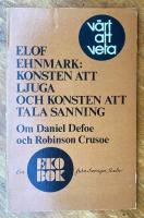 Konsten att ljuga och konsten att tala sanning. Om Daniel Defoe och Robinson Crusoe.