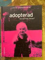 Adopterad. L&auml;mnad. Vald och sen?