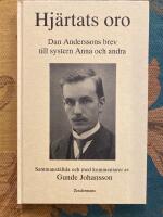 Hj&auml;rtats oro : Dan Anderssons brev till Elsa Ouchterlony, Eva von Bahr och systern Anna Andersson