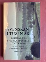 Svenskan i tusen &aring;r : glimtar ur svenska spr&aring;kets utveckling