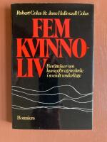 Fem kvinnoliv : ber&auml;ttelser om kamp f&ouml;r egenv&auml;rde i socialt underl&auml;ge