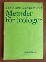 Metoder f&ouml;r teologer : en handledning f&ouml;r religionsvetenskapligt studium