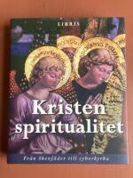 Kristen spiritualitet : fr&aring;n &ouml;kenf&auml;der till cyberkyrka