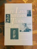 Att leva medan tiden g&aring;r : Om d&aring;, nu och sedan