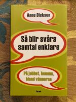 S&aring; blir sv&aring;ra samtal enklare : p&aring; jobbet, hemma, bland v&auml;nnerna