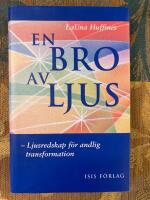 En bro av ljus-Ljusredskap f&ouml;r andlig transformation