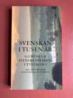 Svenskan i tusen &aring;r : glimtar ur svenska spr&aring;kets utveckling