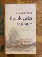Etnologiska visioner : femton forskare reflekterar kring sitt &auml;mne