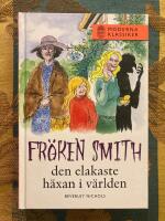 Fr&ouml;ken Smith : den elakaste h&auml;xan i v&auml;rlden