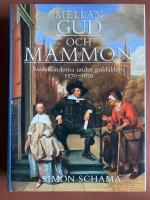 Mellan Gud och Mammon : Nederl&auml;nderna under guld&aring;ldern 1570-1670
