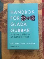 Handbok f&ouml;r glada gubbar : 109 goda r&aring;d f&ouml;r att n&aring; livets h&ouml;jdpunkt