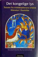 Det kongelige lys. Tekster fra middelalderens kristne litteratur i Frankrike.