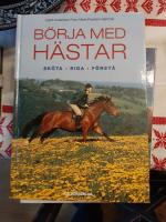 B&ouml;rja med h&auml;star : sk&ouml;ta, rida, f&ouml;rst&aring;
