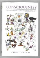 Consciousness : confessions of a romantic reductionist