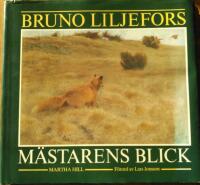 Bruno Liljefors : m&auml;starens blick