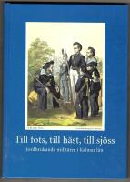 Till fots, till h&auml;st, till sj&ouml;s - jordbrukande milit&auml;rer i Kalmar l&auml;n