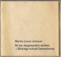 S&aring; har skogsmarken anv&auml;nts - i Blekinge och p&aring; Gammelstorp