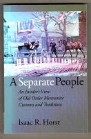 A separate people - an insider's view of Old Order Mennonite customs and traditions.