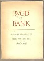 Bygd och bank - Tors&aring;s Sparbanks femtio&aring;rsskrift 1896-1946