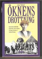 &Ouml;knens drottning : Gertrude Bell (1868-1926) : &auml;ventyrerska, spion, r&aring;dgivare till kungar, Lawrence