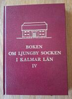 Boken om Ljungby socken i Kalmar l&auml;n IV