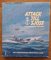 Attack till sj&ouml;ss : Med svenska flottans torpedb&aring;tar i 100 &aring;r