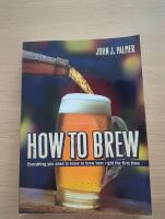 How to brew - everything you need to know to brew beer right the first time