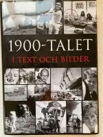 1900-talet i text och bilder : &aring;r efter &aring;r, m&aring;nad efter m&aring;nad