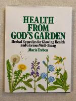 Health from God&acute;s Garden Herbal Remedies for Glowing Health and Glorios Well-Being