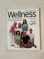 Wellness f&ouml;r dig mitt i livet : yoga, pilates, meditation och andra m&aring; bra-tips