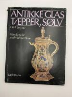 Antikke glas, t&aelig;pper, s&oslash;lv (Håndbog for antikvitetssamlere) (Danish Edition) 