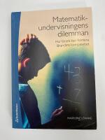 Matematikundervisningens dilemman : hur l&auml;rare kan hantera l&auml;randets komplexitet