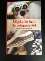 Sl&ouml;jda f&ouml;r livet : om pedagogisk sl&ouml;jd
