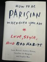 How to be Parisian wherever you are : love, style, and bad habits