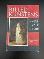 BILLEDKUNSTENS Hvem, Hvad, Hvor  Bind 1,  Danmark &Aring;r 1500-1875
