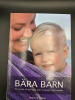 Bära barn : En guide till att bära barn i bärsjal och bärsele