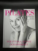 Pilates : f&ouml;r styrka, sp&auml;nst och smidighet