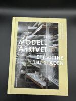 Modellarkivet : Ett vittne till staden Antologi