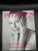 Pilates : f&ouml;r styrka, sp&auml;nst och smidighet