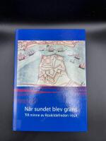 N&auml;r sundet blev gr&auml;ns : till minne av Roskildefreden 1658